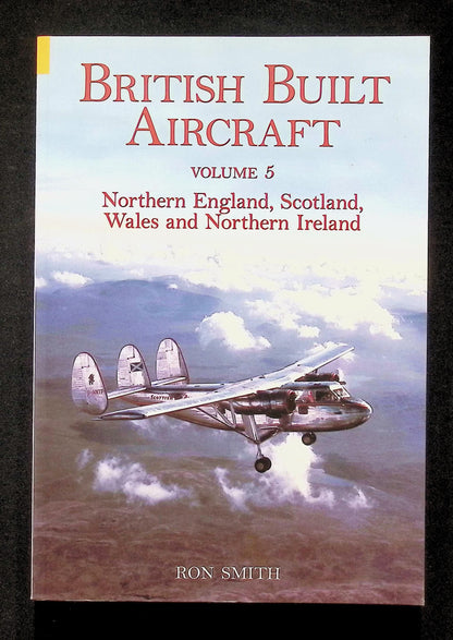 British Built Aircraft Volume 5 by Ron Smith: NEW 2005 First Ed Softcover Trade Paperback