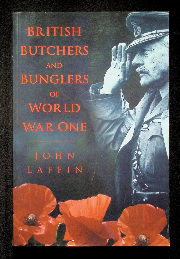 British Butchers and Bunglers of World War One by John Laffin: NEW 1996 Softcover Trade PB