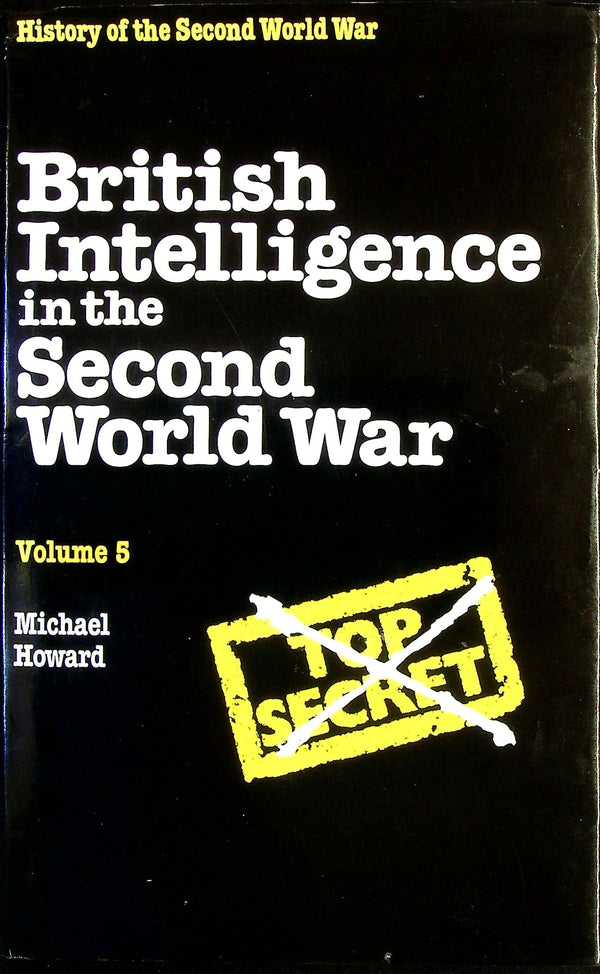 British Intelligence in the Second World War Vol.5 by Michael Howard: 1990 First Ed. HB
