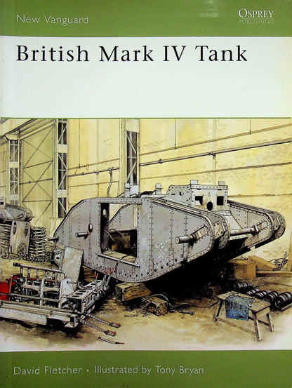British Mark IV Tank by David Fletcher: NEW Osprey New Vanguard