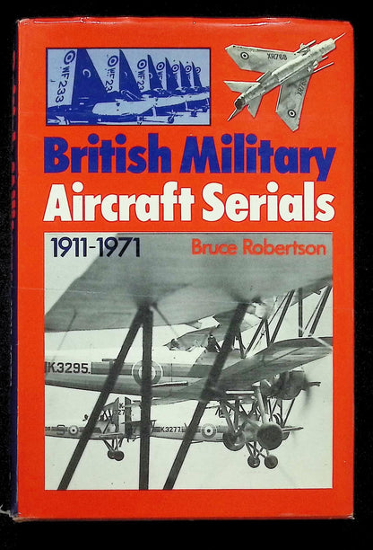 British Military Aircraft Serials 1911-1971 by Bruce Robertson: 1971 Hardback