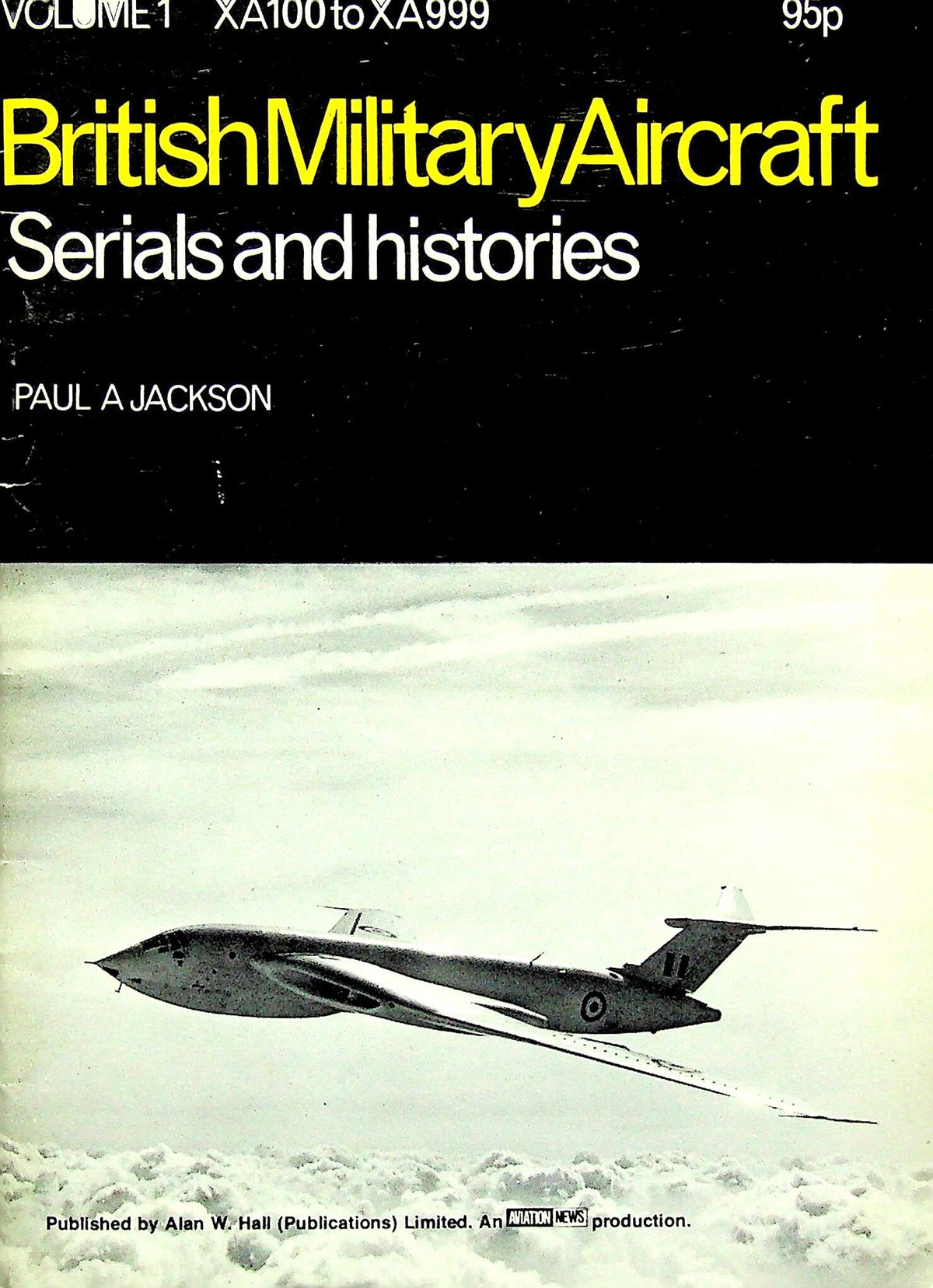 British Military Aircraft Volume 1, XA100 to XA999 by Paul Jackson First Edition pb