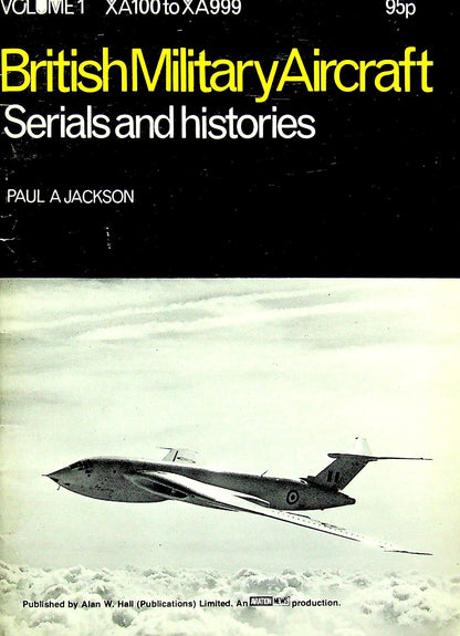 British Military Aircraft Volume 1, XA100 to XA999 by Paul Jackson First Edition pb