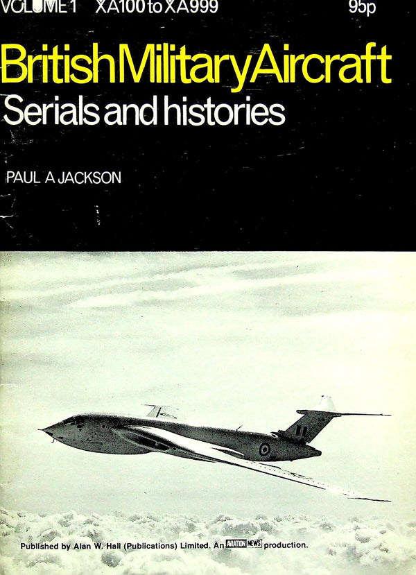 British Military Aircraft Volume 1, XA100 to XA999 by Paul Jackson First Edition pb