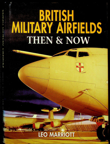 British Military Airfields, Then & Now by Leo Marriott: NEW 1997 2nd Printing Hardback
