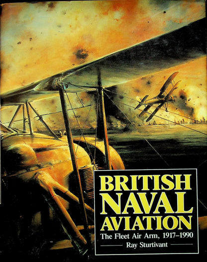 British Naval Aviation: Ray Sturtivant 1990 1st Edition hardback