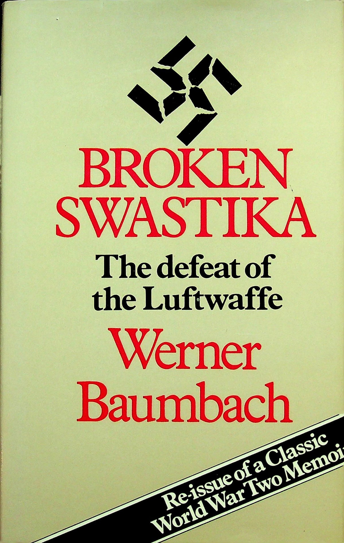 Broken Swastika, The Defeat of the Luftwaffe-Werner Baumbach: NEW '86 HB Reprinted Classic
