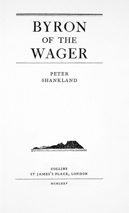 Byron of The Wager by Peter Shankland: 1975 1st Edition Hardback
