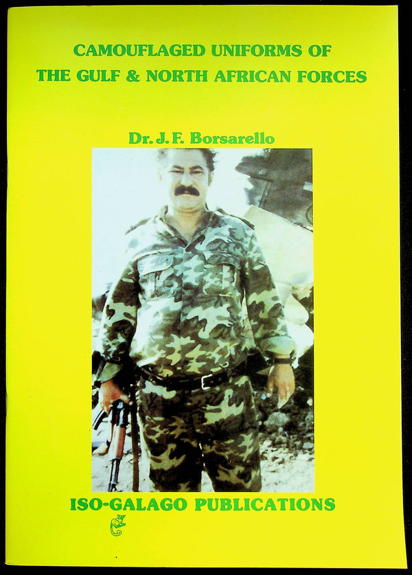 Camouflaged Uniforms of The Gulf & North African Forces by Dr.Borsarello: 1989 NEW 1st Ed.