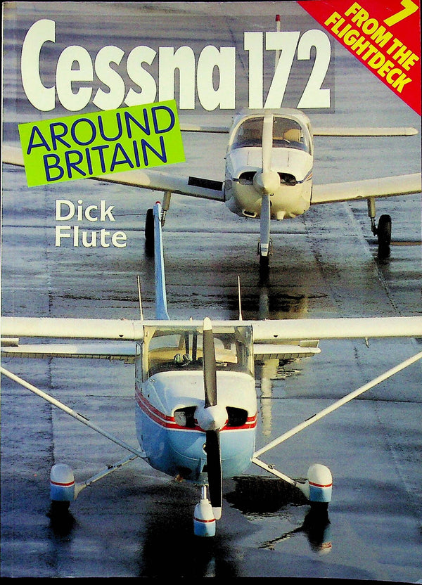 Cessna 172 Around Britain, From The Flight Deck 7 by Dick Flute: 1994 First Ed Softcover