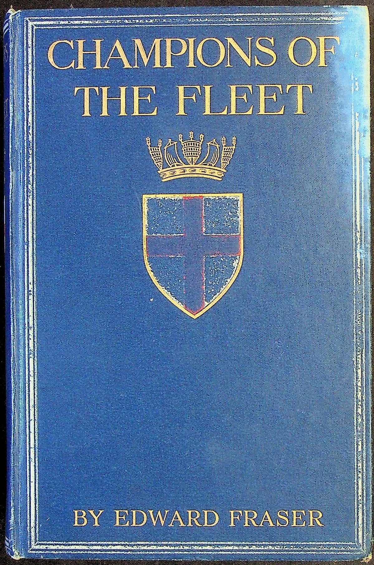 Champions of the Fleet by Edward Fraser: 1908 1st Edition Hardback