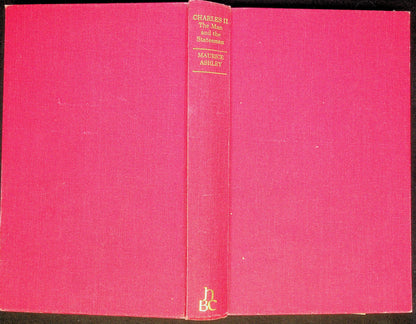 Charles II, The Man and The Statesman by Maurice Ashley: 1971 Hardback