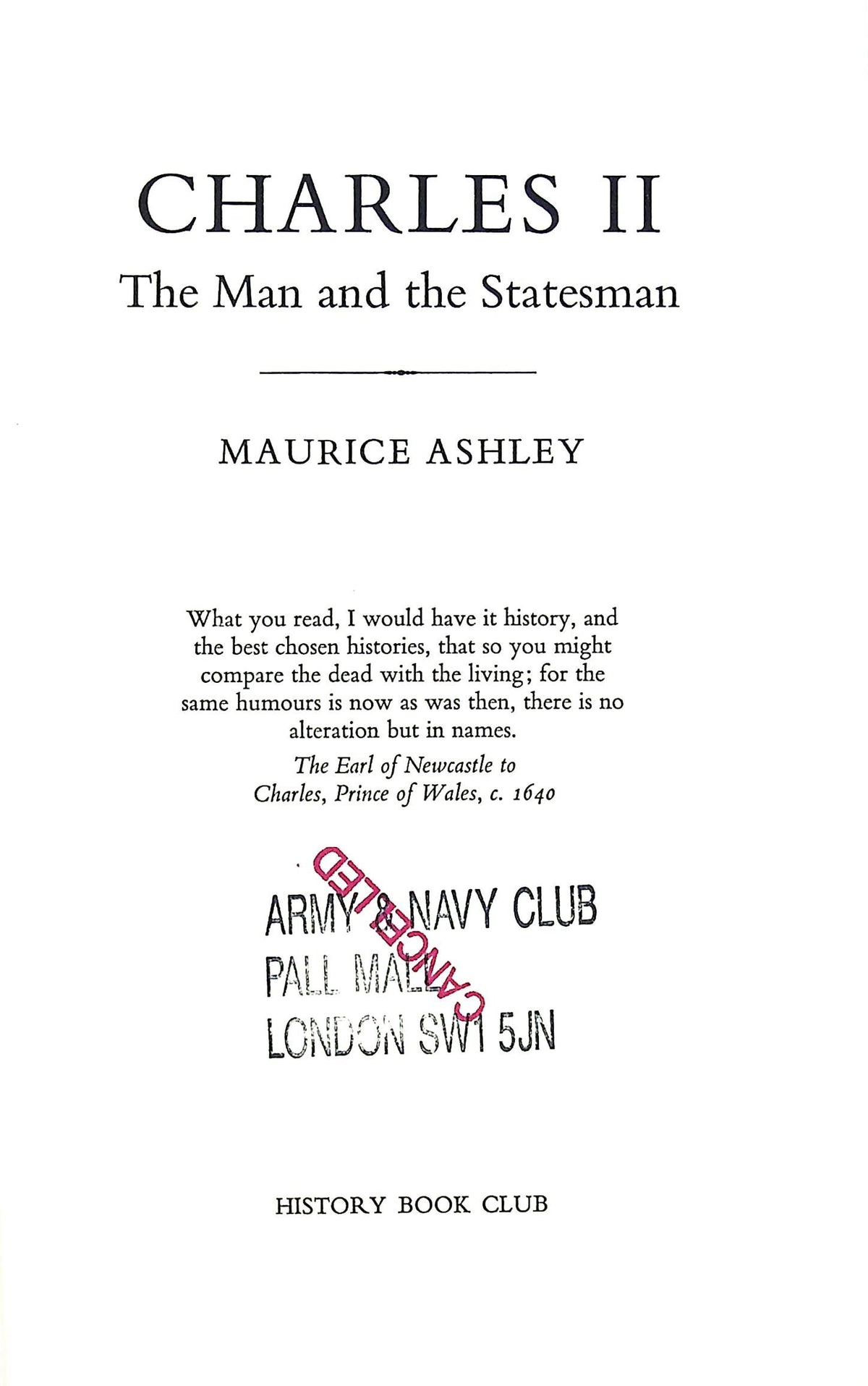 Charles II, The Man and The Statesman by Maurice Ashley: 1971 Hardback