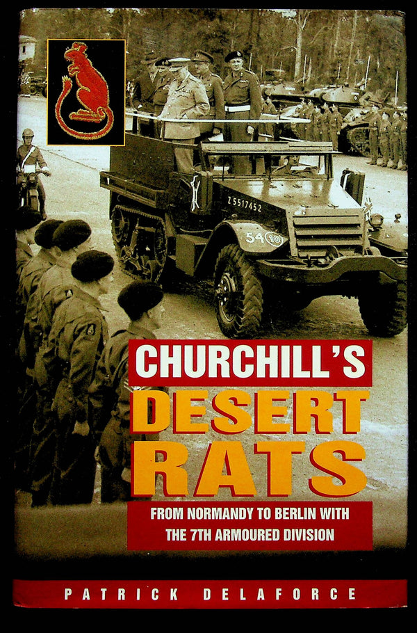 Churchill's Desert Rats from Normandy to Berlin by Patrick Delaforce: NEW 1999 Hardback