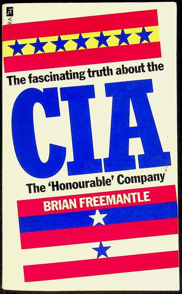 CIA, fascinating truth about the 'honourable company' by Brian Freemantle: NEW 1983 1st PB
