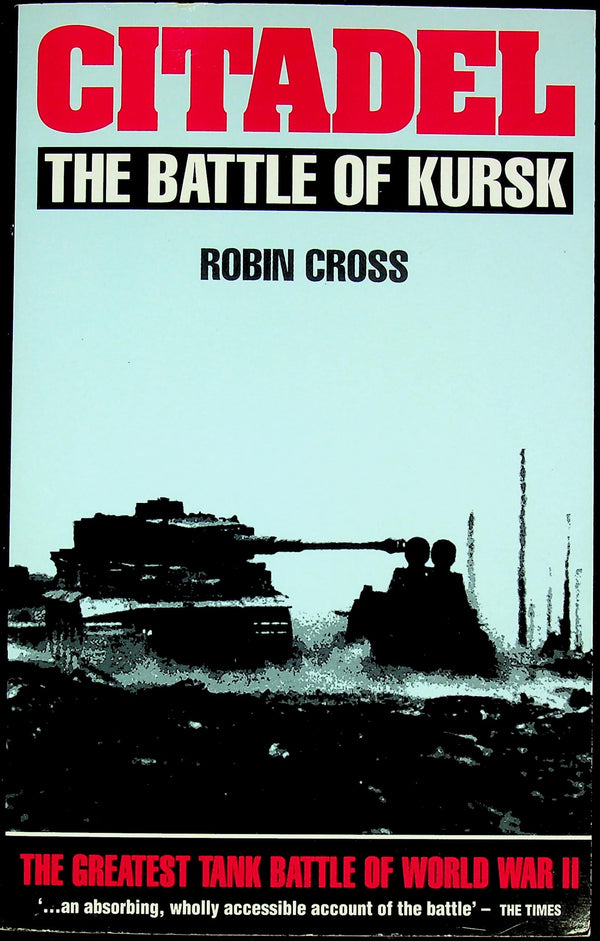 Citadel, The Battle of Kursk by Robin Cross: 1993 1st Edition Paperback Used