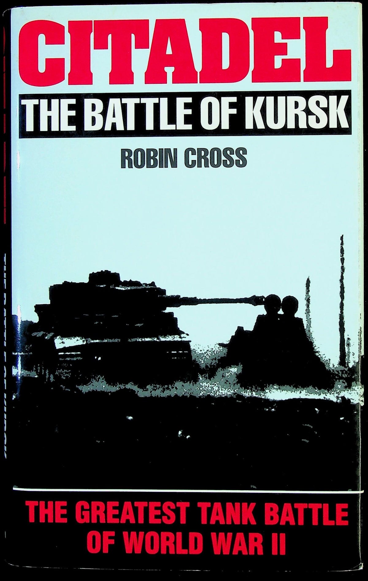 Citadel, The Battle of Kursk by Robin Cross: NEW 1993 1st UK Edition Hardback