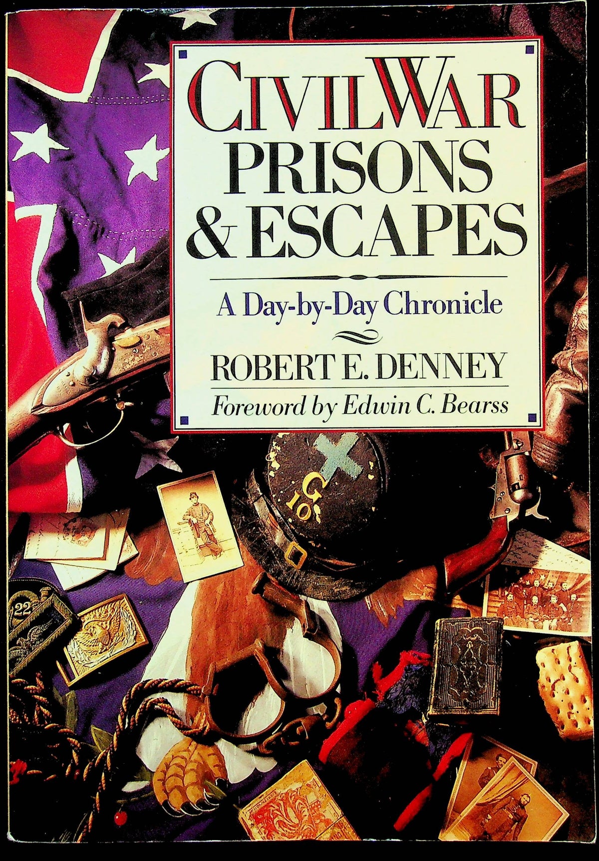 Civil War Prisons & Escapes, A Day-by-Day Chronicle by Robert E.Denney