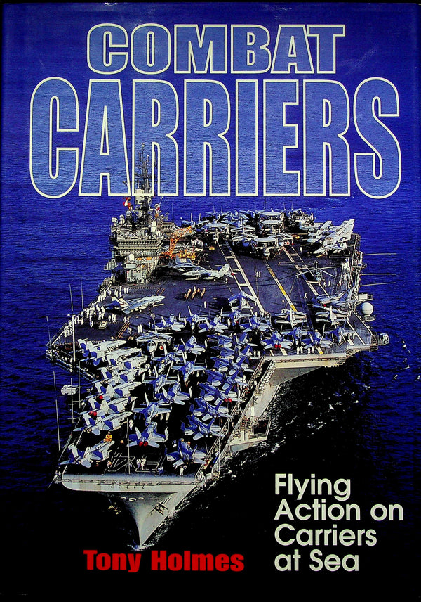 Combat Carriers by Tony Holmes: NEW 1998 1st Edition Large Format Hardback