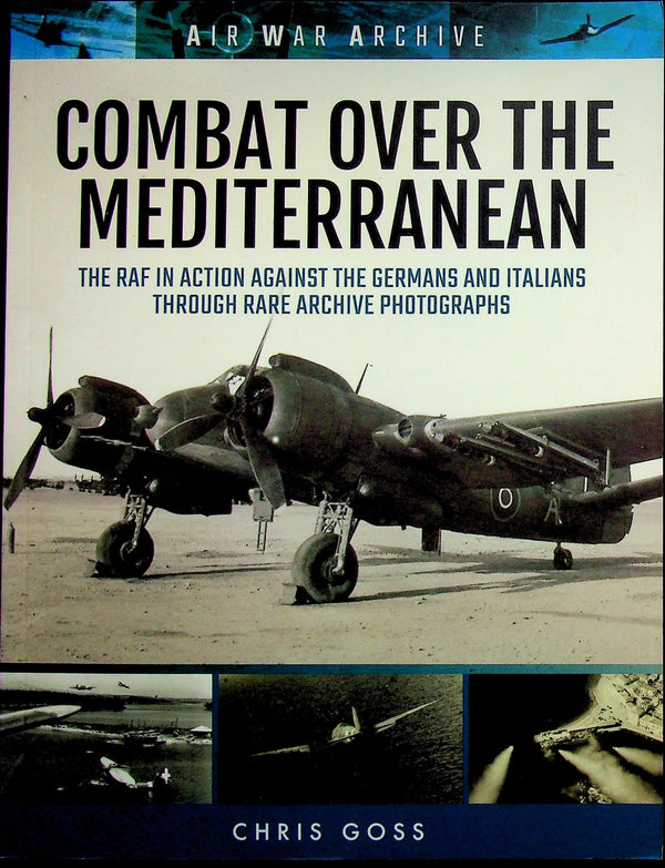 Combat over the Mediterranean by Chriss Goss: NEW 2017 1st Edition Softcover Photo-history