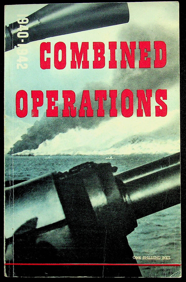 Combined Operations 1940-1942: How the Fighting Services co-operated during WWII/ Ex Copy