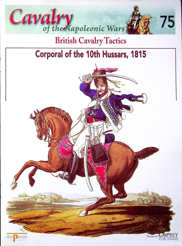 Corporal of the 10th Hussars, 1815:  Osprey's Napoleonic Cavalry #75, British Tactics