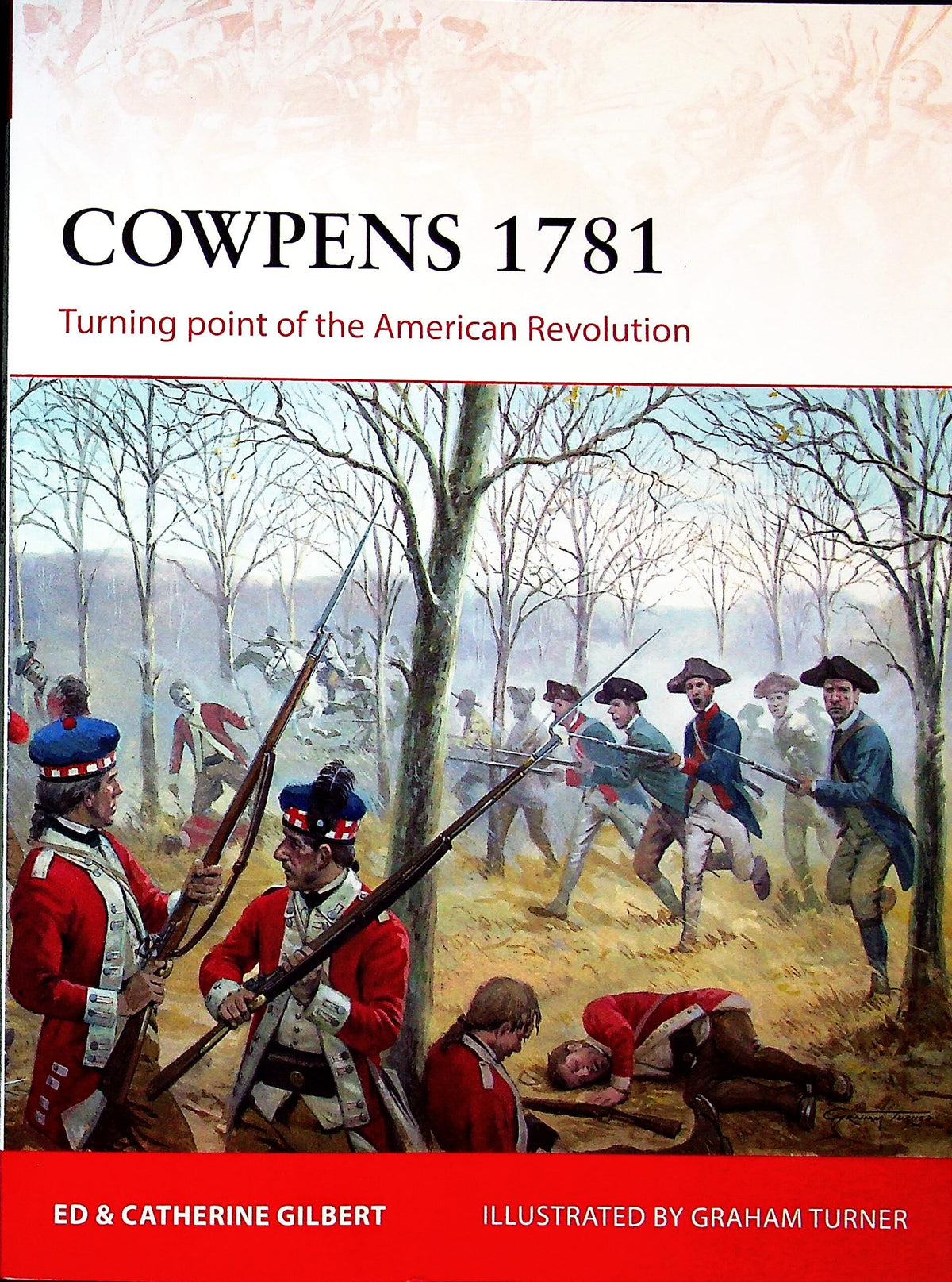 Cowpens 1781, great victory for the American's Revolution by E&C Gilbert: Osprey Campaign
