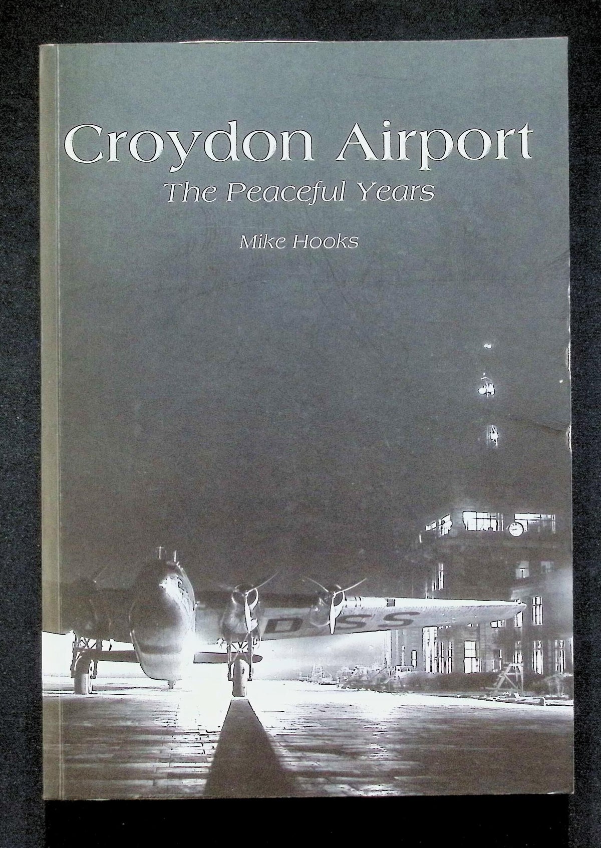 Croydon Airport by Mike Hooks: NEW 2002 First Edition Softcover Trade Paperback