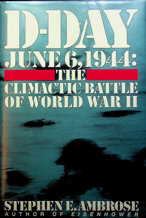 D-Day June 6, 1944 by Stephen Ambrose; 1994 NEW First Edition Hardback/ Overlord, Normandy