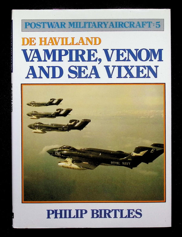 De Havilland Vampire, Venom & Sea Vixen: Postwar Military Aircraft 5: NEW 1986 First ED HB