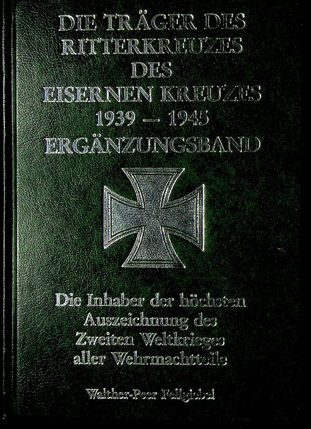 Die Trager Des Ritterkreuzes Des Easernin Kreuzes Ergänzungsband1939-45/ 1988 Hardcover