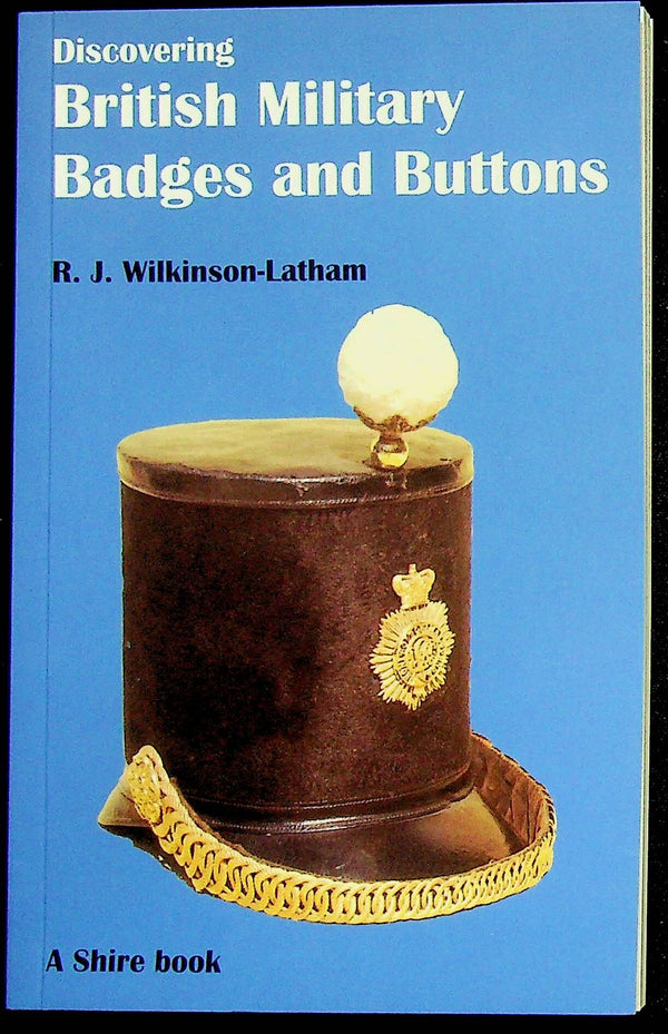 Discovering British Military Badges and Buttons by RJ Wilkinson-Latham: 2006 3rd Ed SB