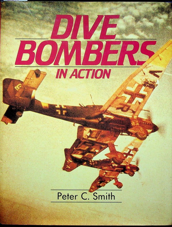 Dive Bombers in Action by Peter Smith: 1988 1st Edition Hardback + DJ/ As New