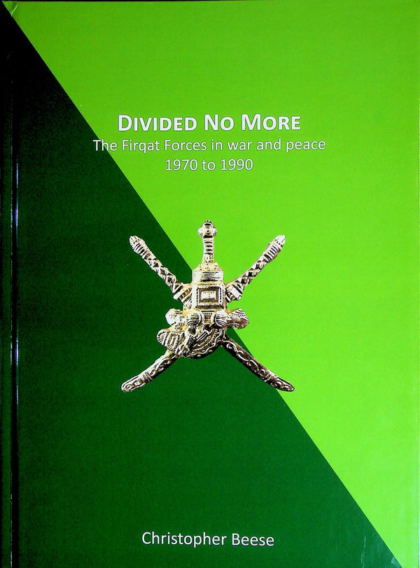 Divided No More by Christopher Beese: NEW Ltd. Ed. HB, Firqat Forces & the Dhofar Oman War