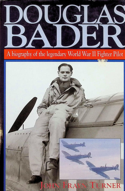 Douglas Bader: John Frayn Turner 2001 hardback