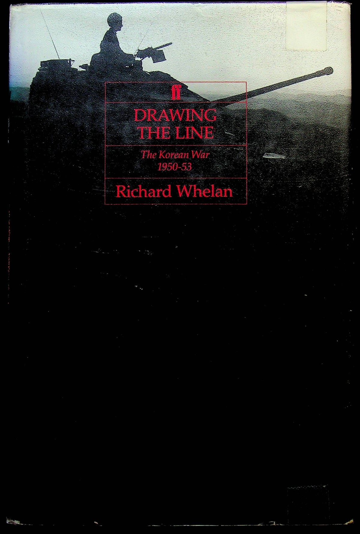 Drawing the Line, The Korean War 1950-53 by Richard Whelan: 1990 First Edition Hardback