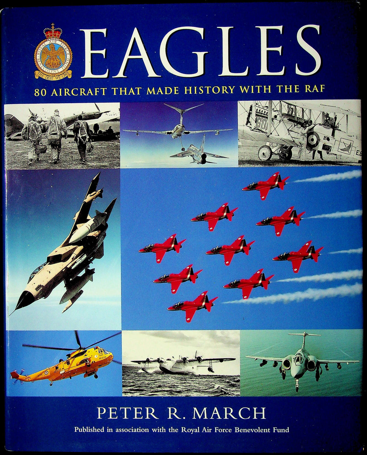 Eagles, 80 RAF Aircraft that made History by Peter M.March: New 1989 1st Edition Hardback