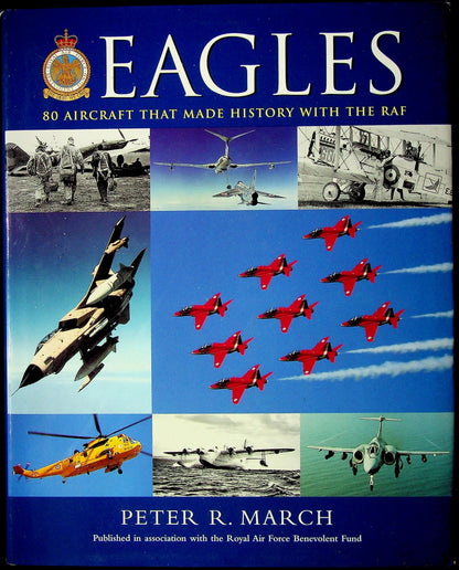Eagles, 80 RAF Aircraft that made History by Peter M.March: New 1989 1st Edition Hardback