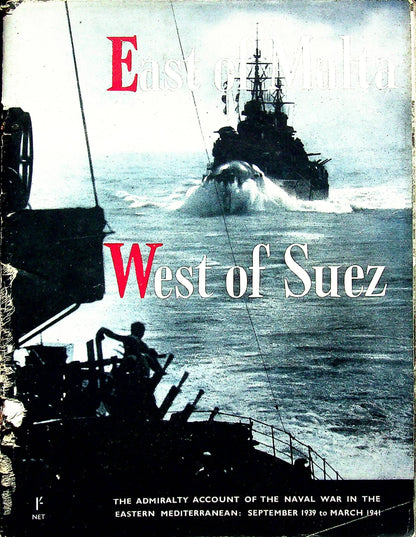 East of Malta, West of Suez: Navy Operations in the Mediterranean Sept 1939 to March 1941