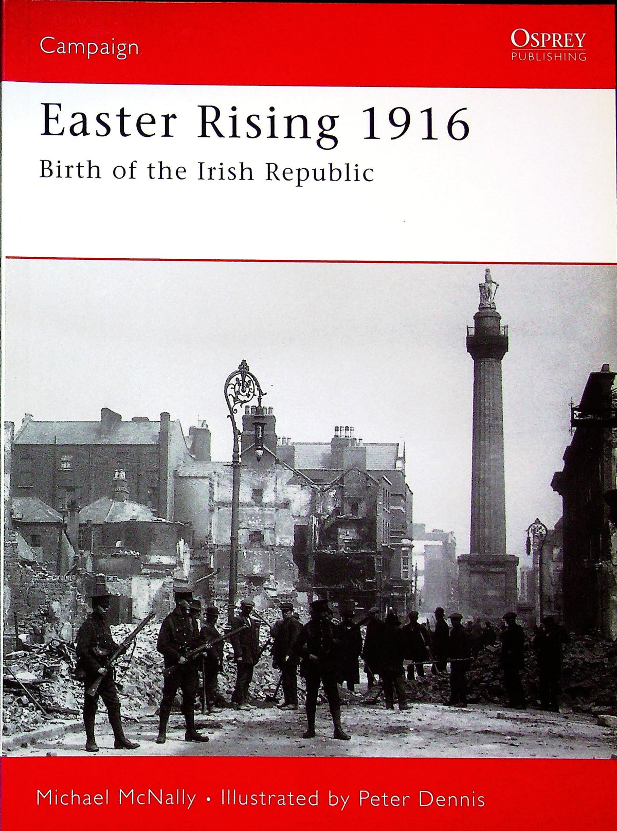 Easter Rising 1916, Birth of the Irish Republic by M.McNally: Osprey Campaign Series