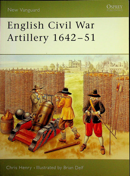 English Civil War Artillery 1642–51 by Chris Henry: NEW Osprey New Vanguard
