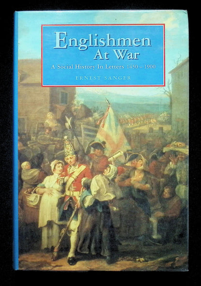 Englishmen at War by Ernest Sanger: NEW 1993 First Edition Hardback