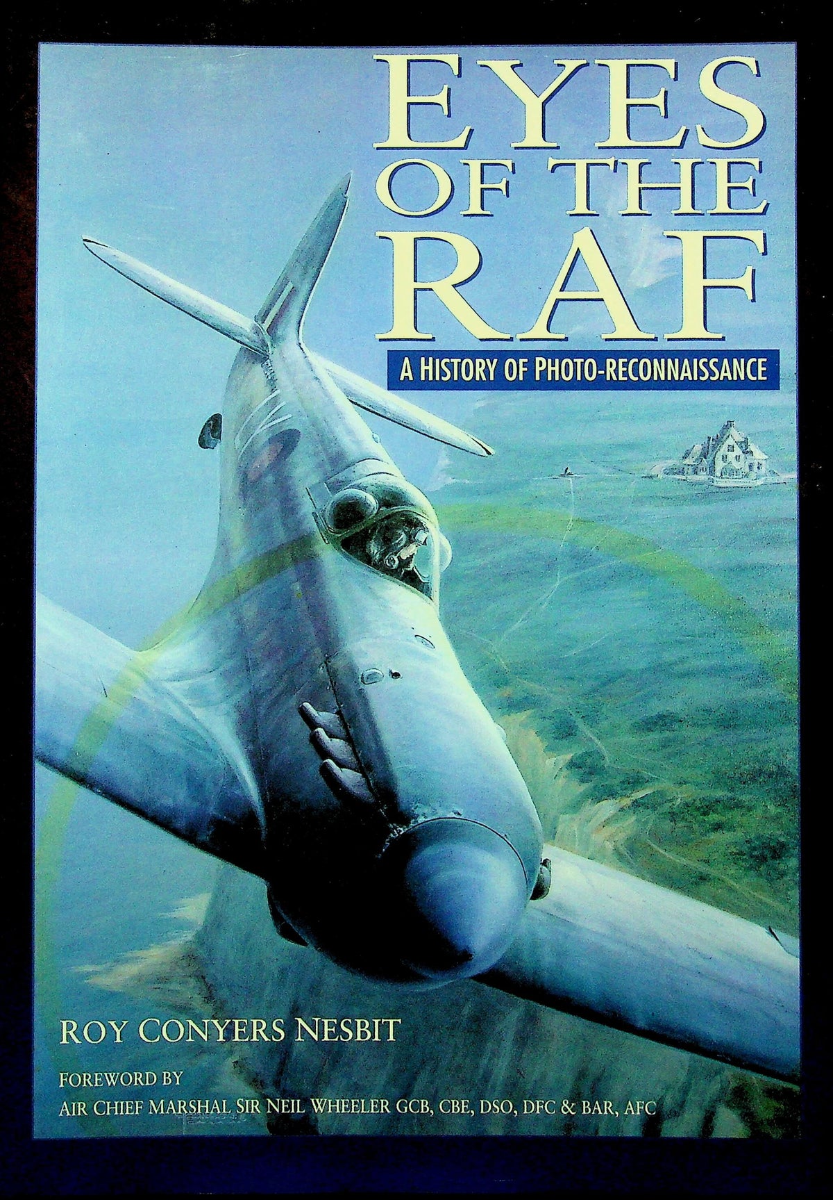 Eyes of the RAF;  A History of Photo-Reconnaissance by Roy C Nesbit: NEW 1996 First Ed HB