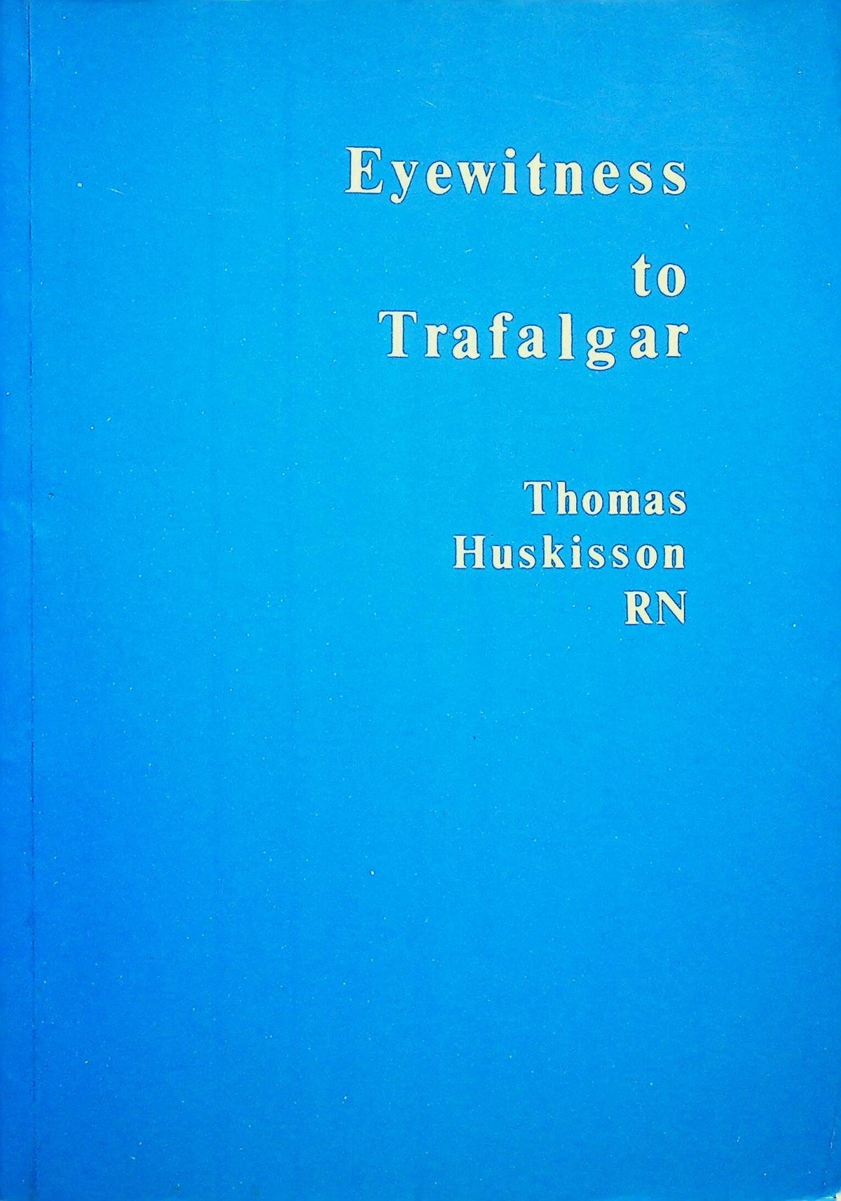Eyewitness to Trafalgar 1800-1808: 1985 #271 of Ltd Edition of 1000/ Looks Unopened