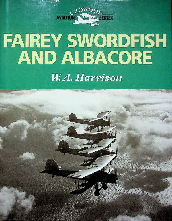 Fairey Swordfish and Albacore: WA Harrison 2002 1st edition hardback