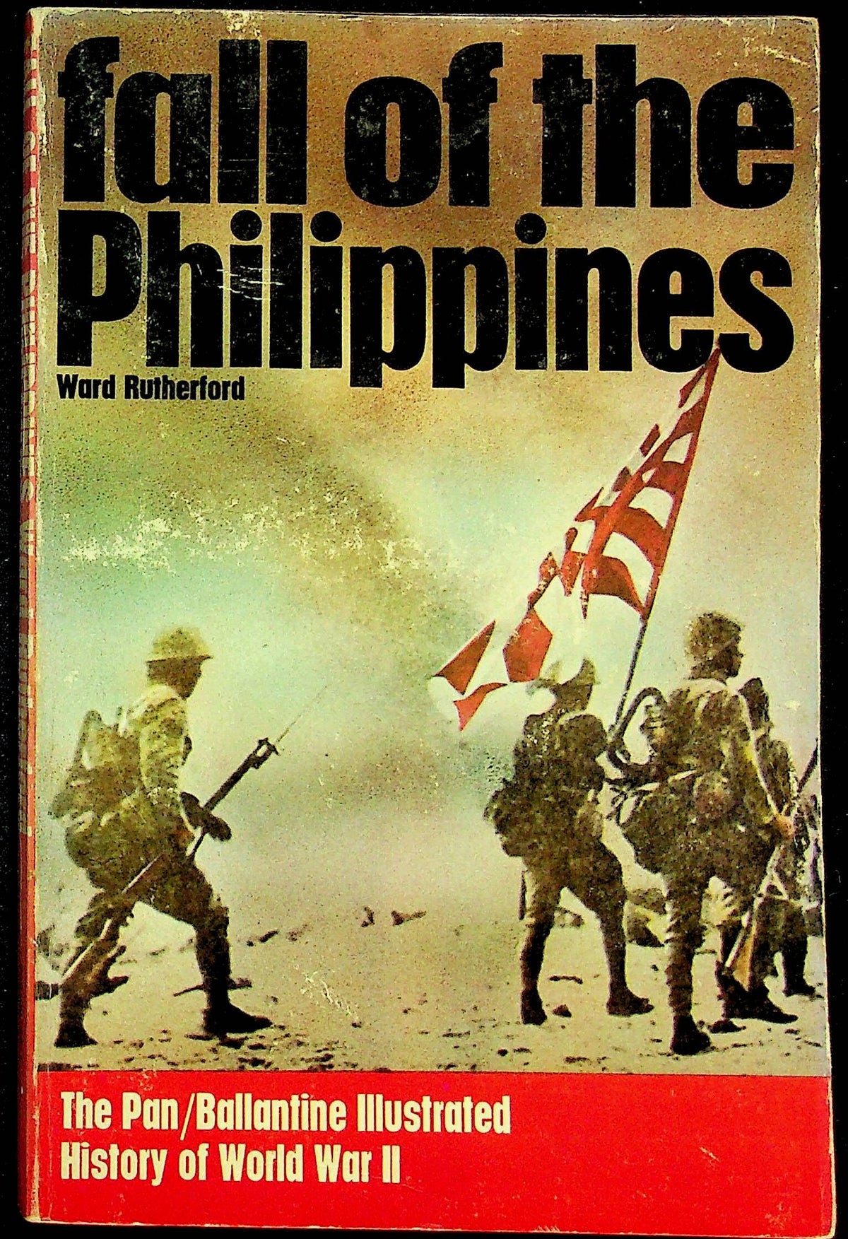 Fall,of the Philippines by Ward Rutherford: Pan/Ballentine Illustrated History of WWII