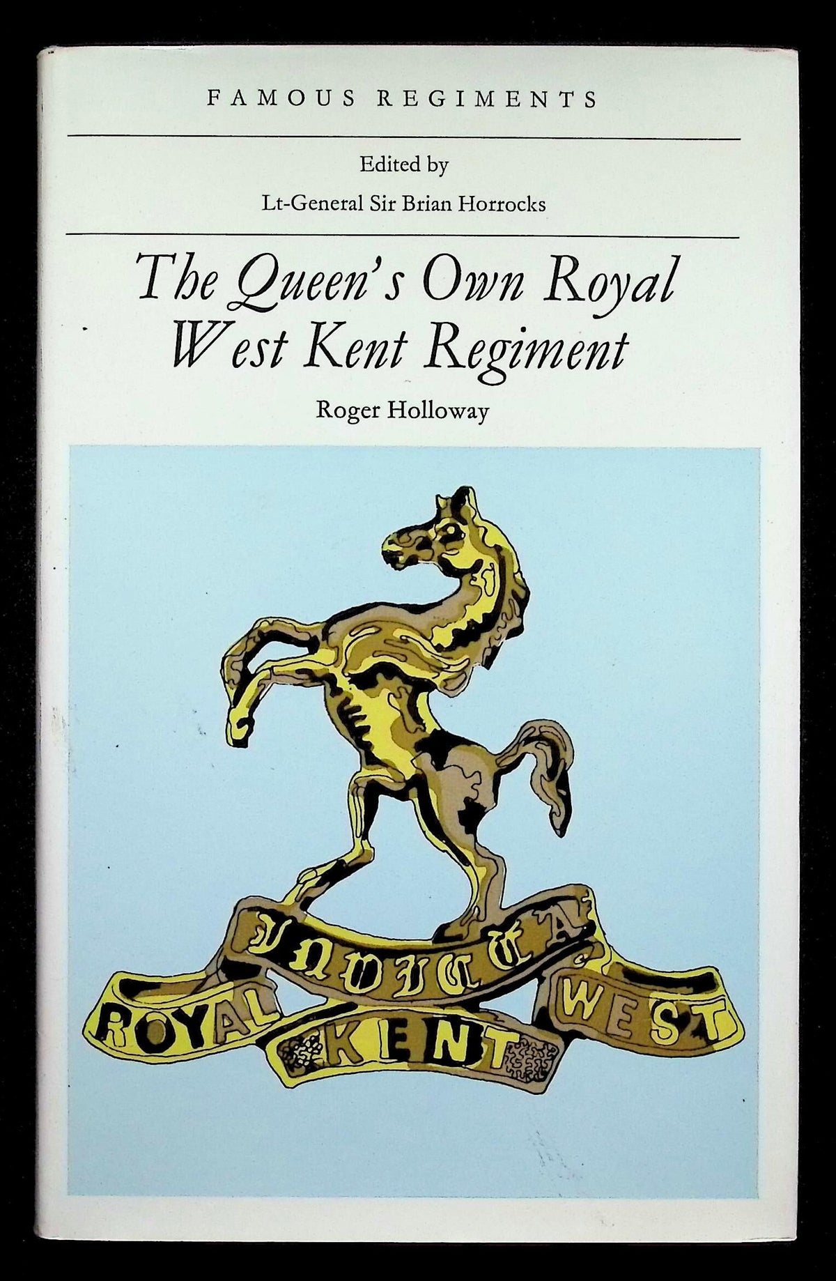 Famous Regiments; The Queen's Own Royal West Kent Regiment by Holloway: Signed 1973 1st Ed