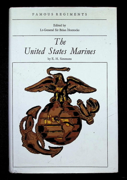 Famous Regiments; The United States Marines by EH Simmons: 1974 First Edition Hardback