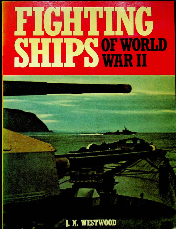 Fighting Ships of World War II by JN Westwood: 1979 Softback