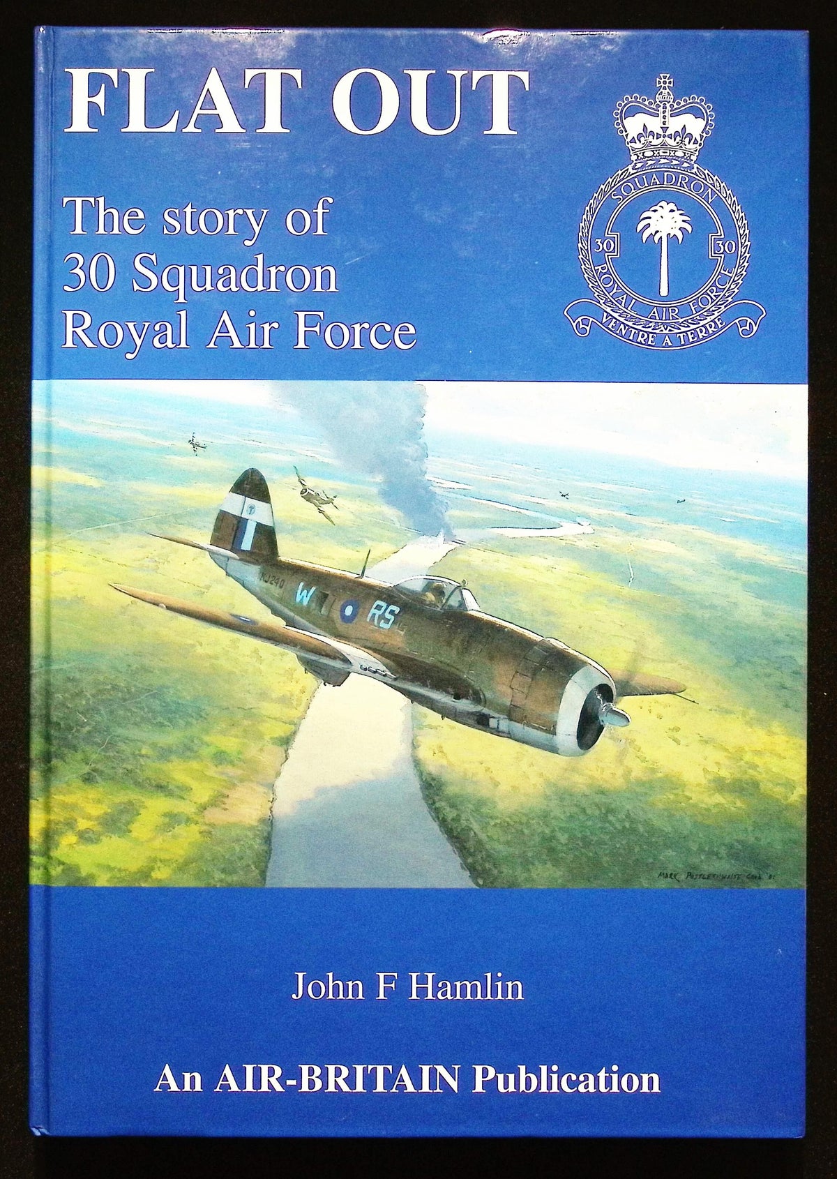 Flat Out, 30 Squadron Royal Air Force by John F Hamlin: NEW 2002 First Edition Hardback